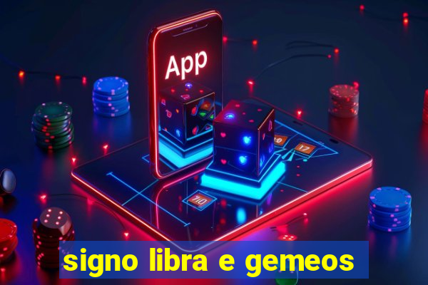 signo libra e gemeos